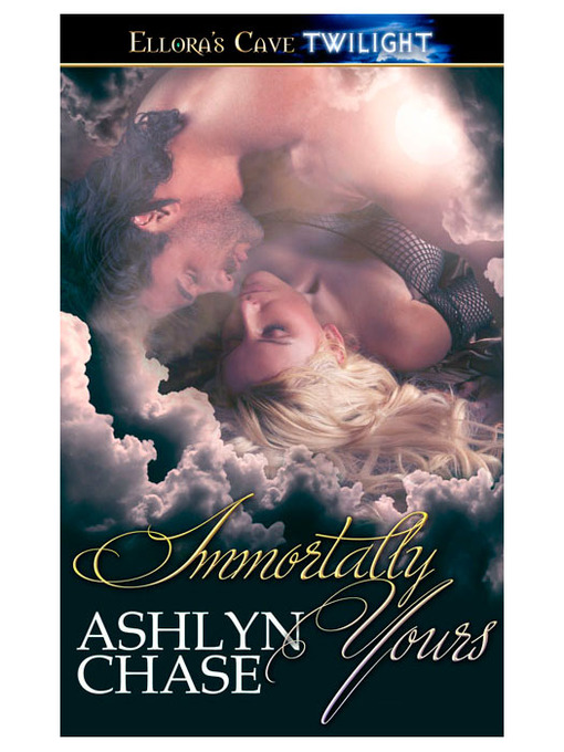 Title details for Immortally Yours by Ashlyn Chase - Available